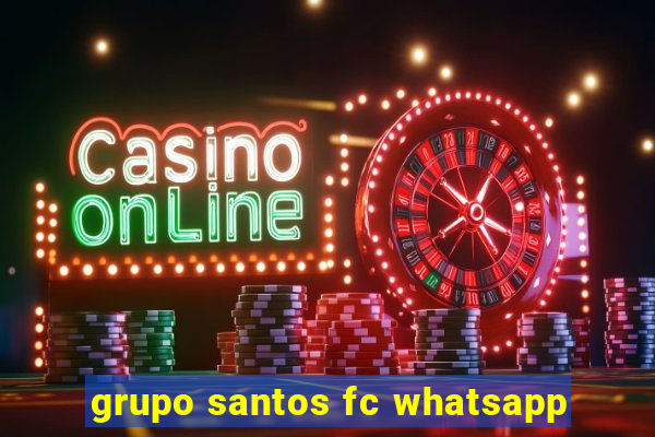 grupo santos fc whatsapp